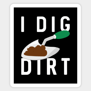 I Dig Dirt Magnet